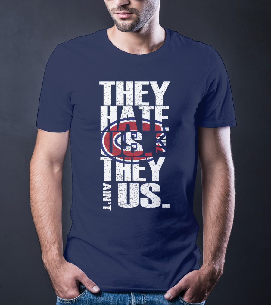 They Hate Us They Ain't Us Montreal Canadiens T-Shirt