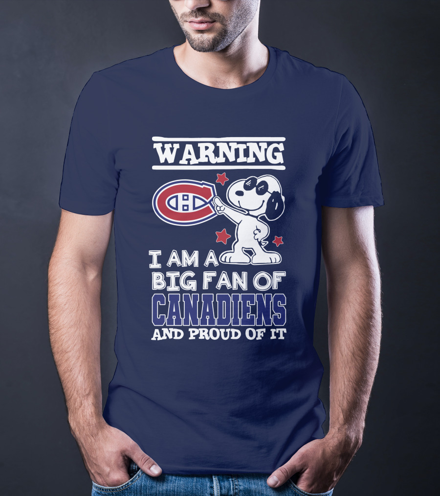 Warning I Am A Big Fan Of Canadiens And Proud Of It T-Shirt