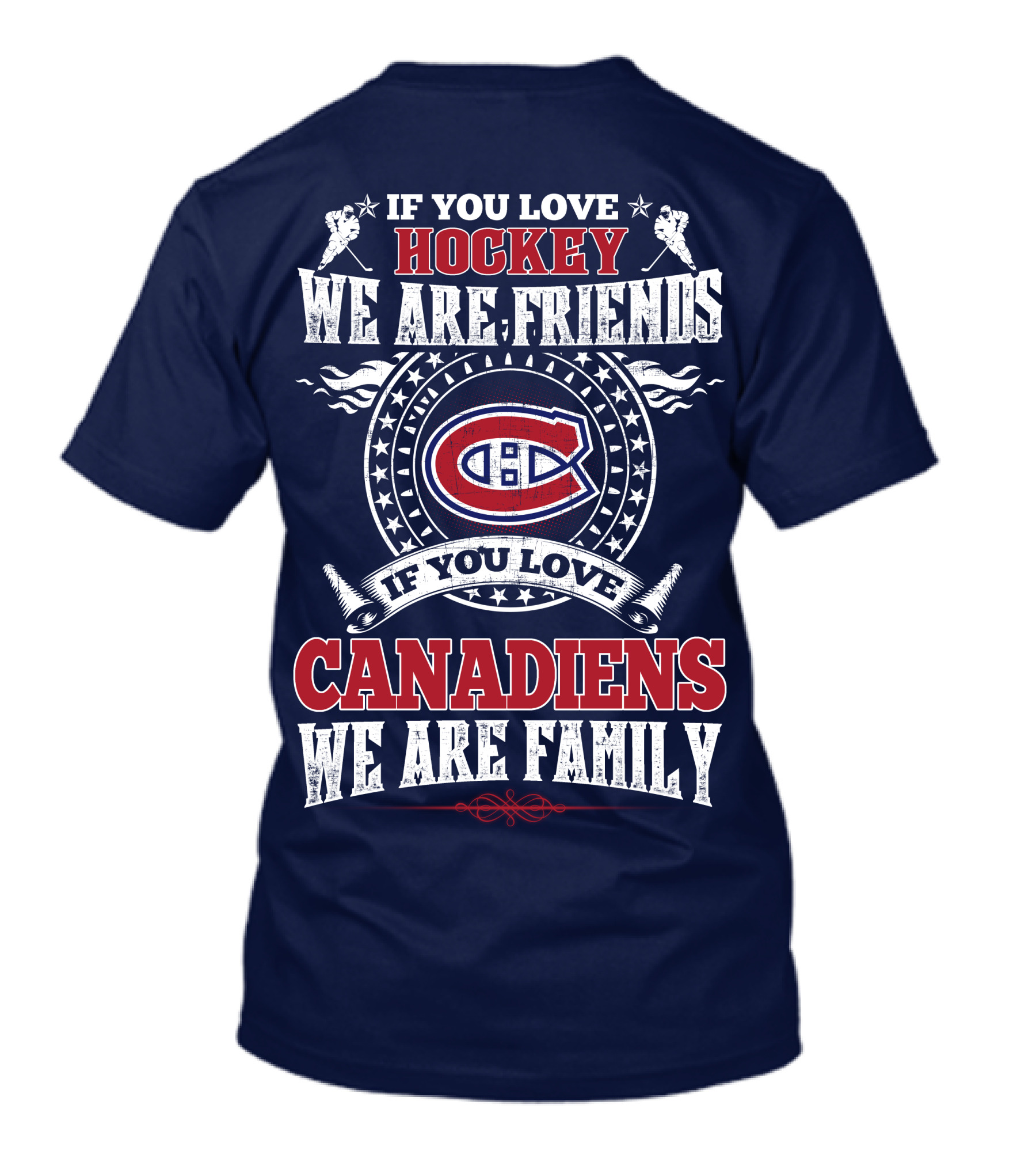 If You Love Hockey We Are Friends If You Love Canadiens We Are Family T-Shirt
