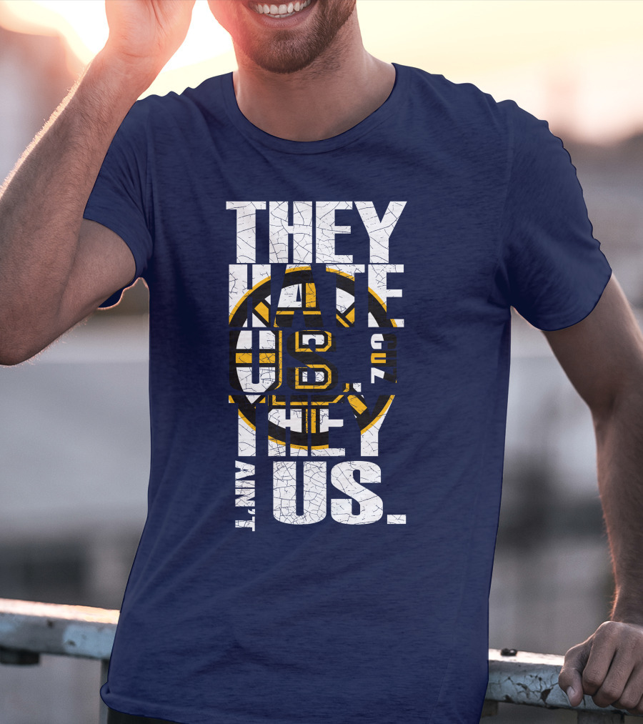 They Hate Us Cause They Ain't Us Boston Bruins T-Shirt