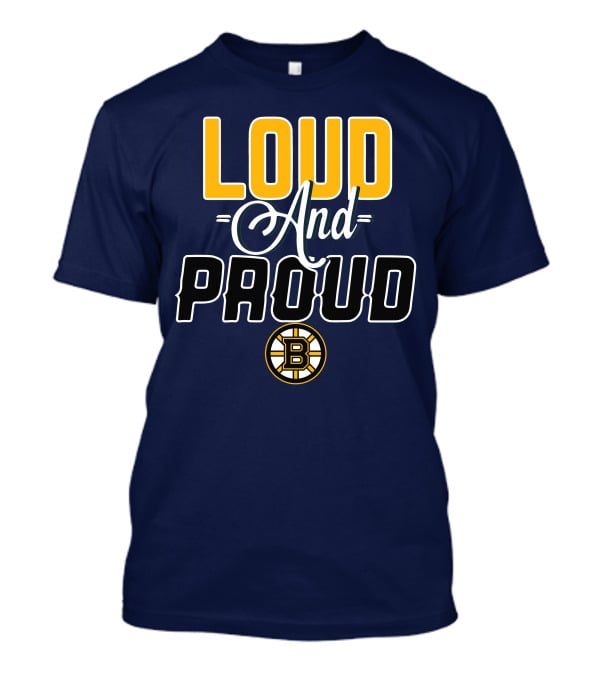 Loud And Proud Boston Bruins T-Shirt