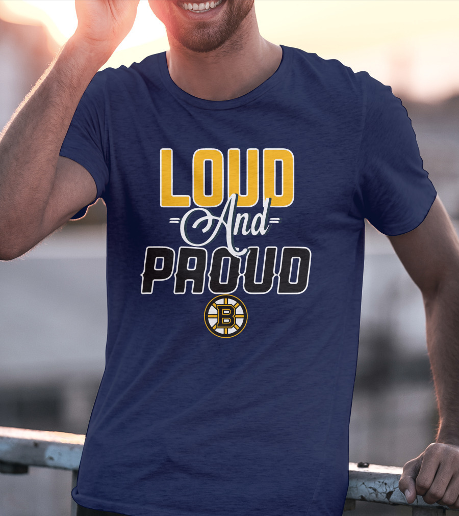 Loud And Proud Boston Bruins T-Shirt