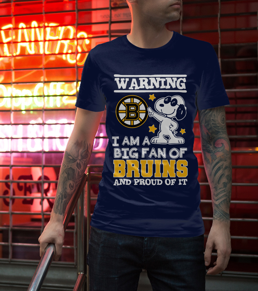 Warning I Am A Big Fan Of Boston Bruins And Proud Of It T-Shirt