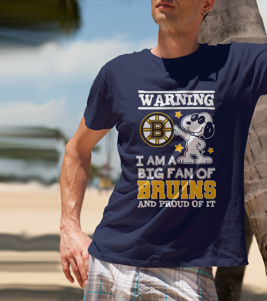 Warning I Am A Big Fan Of Boston Bruins And Proud Of It T-Shirt