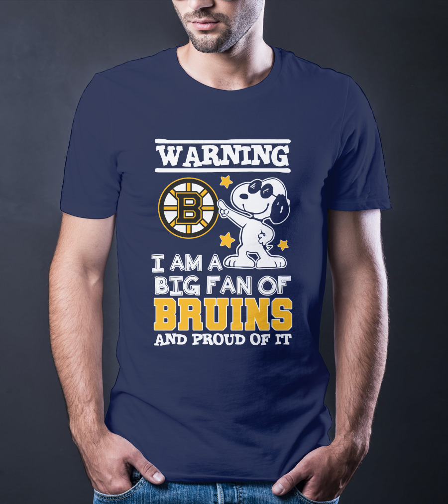 Warning I Am A Big Fan Of Boston Bruins And Proud Of It T-Shirt