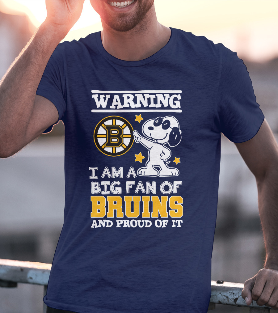 Warning I Am A Big Fan Of Boston Bruins And Proud Of It T-Shirt