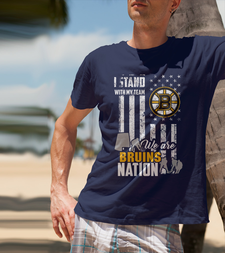 I Stand With My Team Boston Bruins We Are Bruins Nation T-Shirt