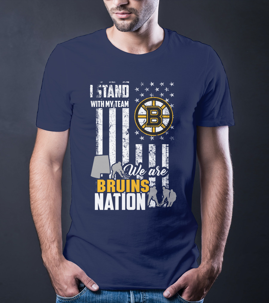 I Stand With My Team Boston Bruins We Are Bruins Nation T-Shirt