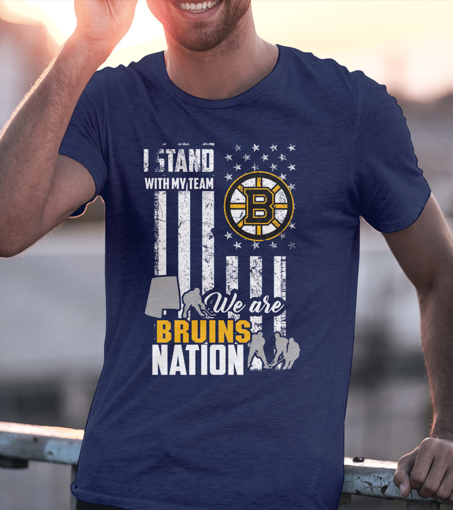 I Stand With My Team Boston Bruins We Are Bruins Nation T-Shirt