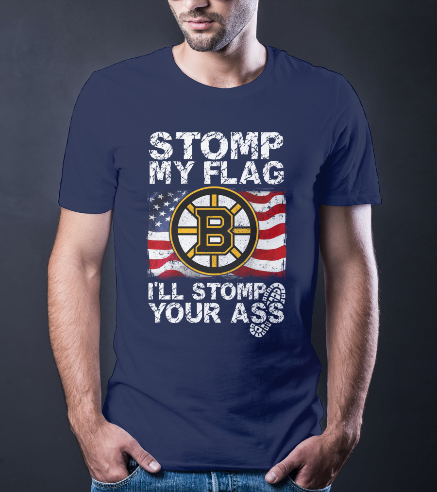 Stomp My Flag I'll Stomp Your Ass Boston Bruins Usa Flag T-Shirt