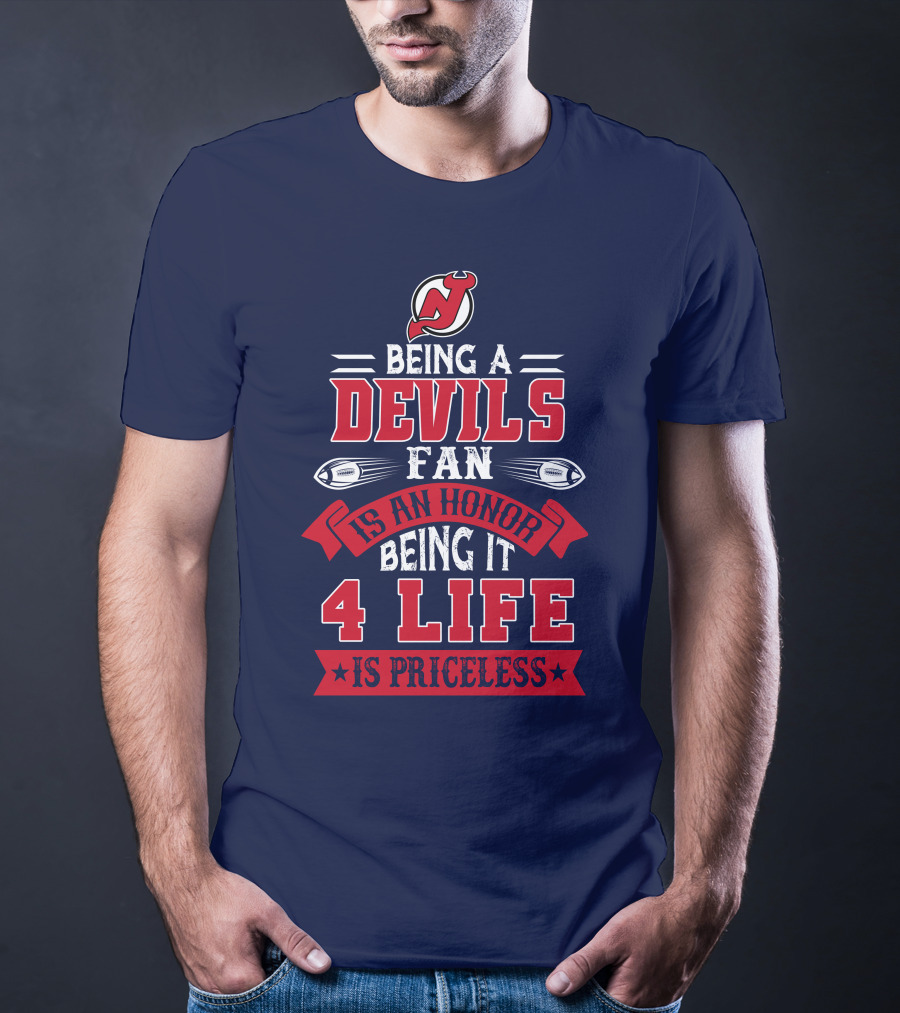 New Jersey Devils Being A Devils Fan Is An Honor Being It 4 Life Is Priceless T-Shirt