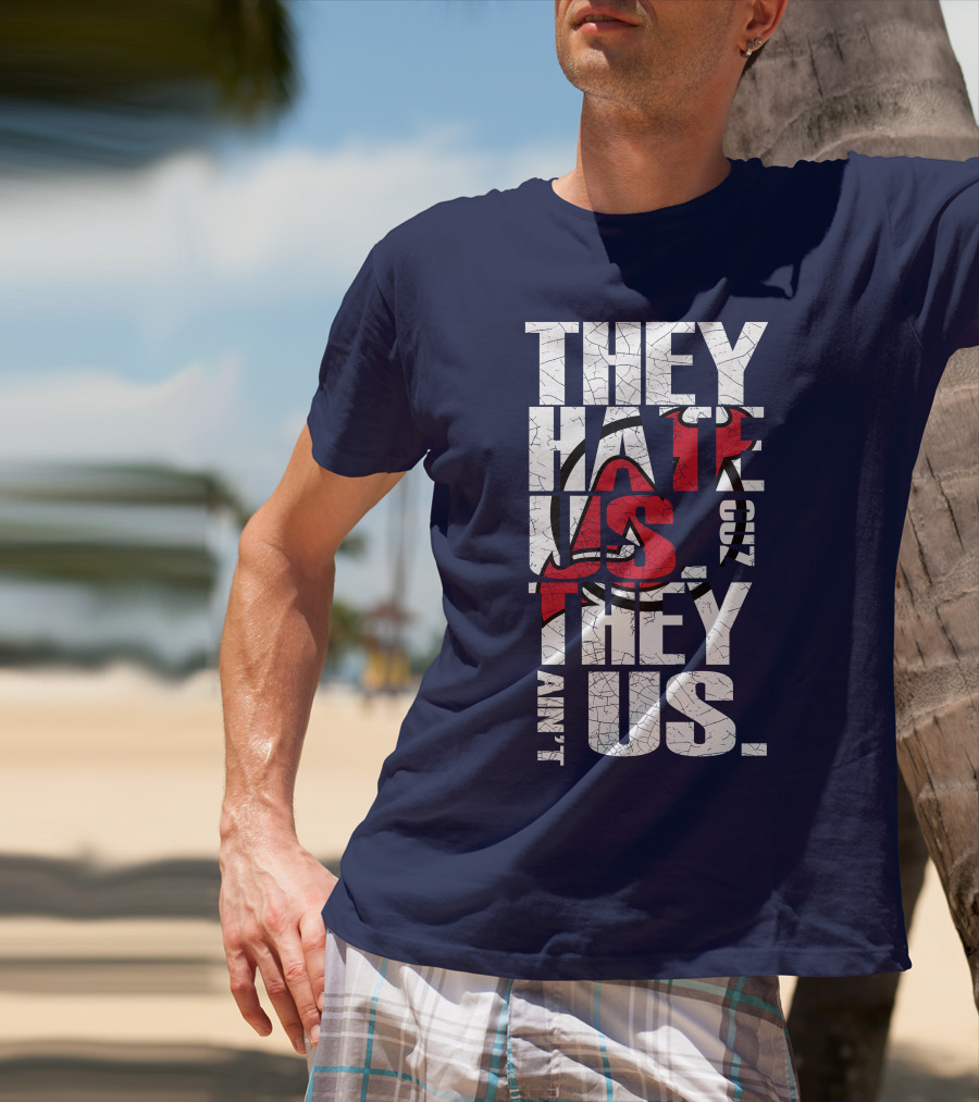 They Hate Us 'Cause They Ain't Us New Jersey Devils T-Shirt