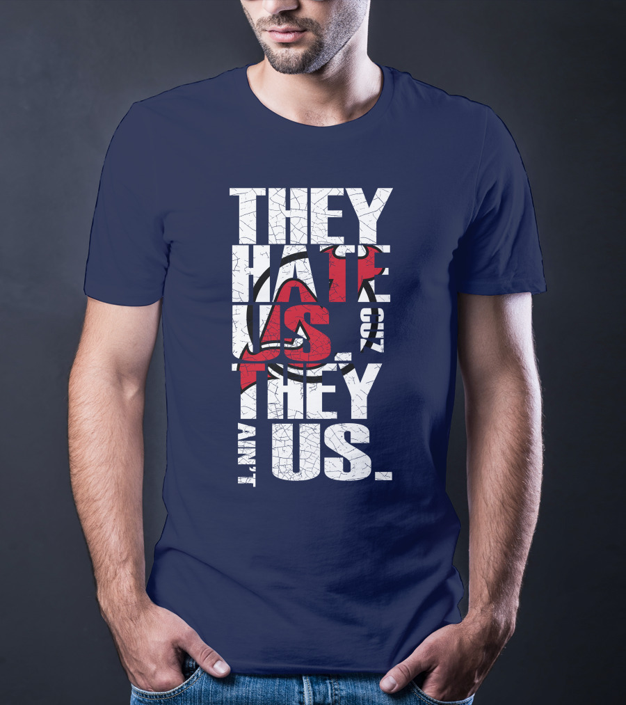 They Hate Us 'Cause They Ain't Us New Jersey Devils T-Shirt