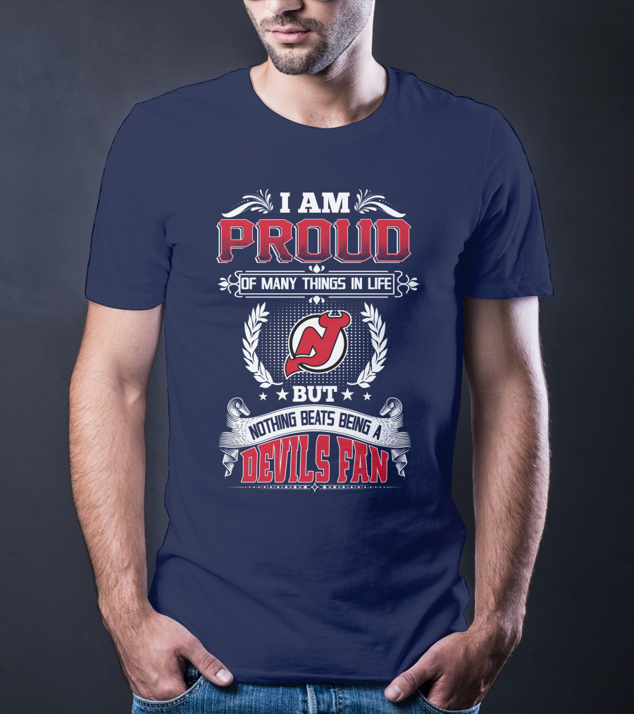 I Am Proud Of Many Things In Life But Nothing Beats Being A Devils Fan New Jersey Devils T-Shirt