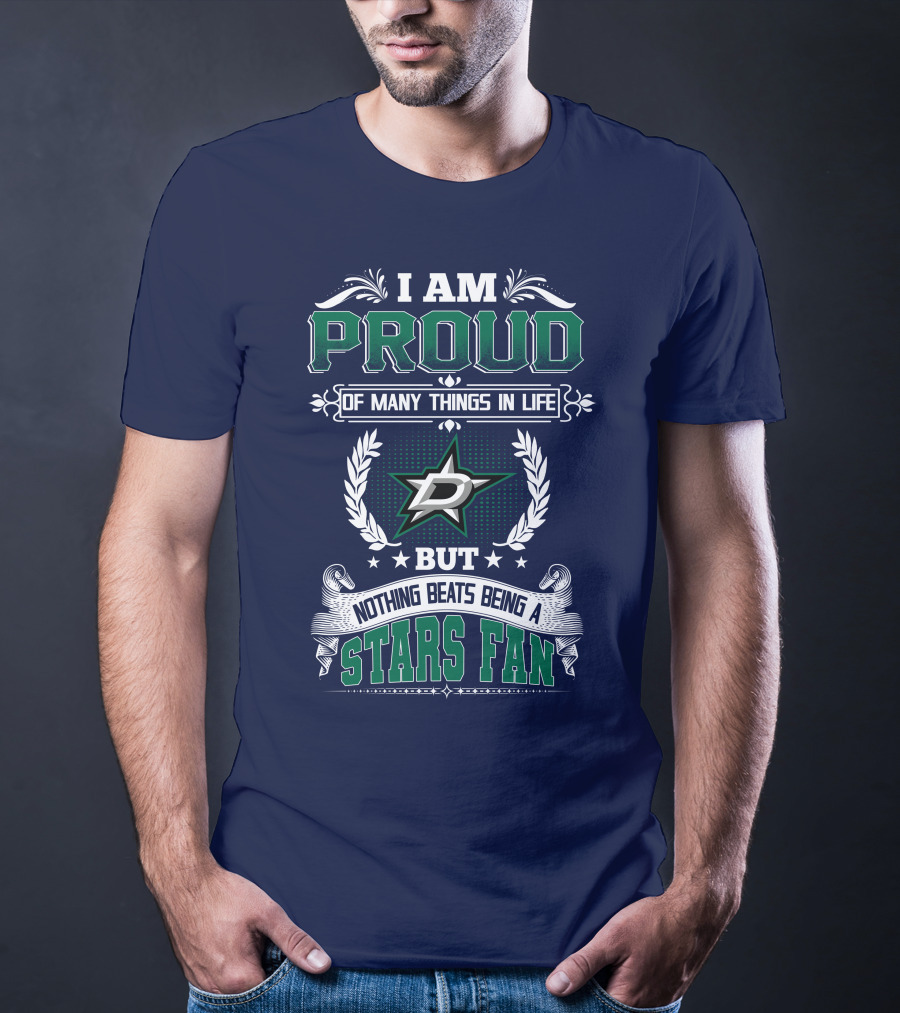 I Am Proud Of Many Things In Life But Nothing Beats Being A Stars Fan T-Shirt