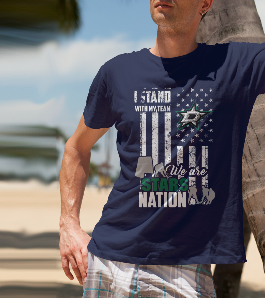 I Stand With My Team We Are Stars Nation Dallas Stars T-Shirt