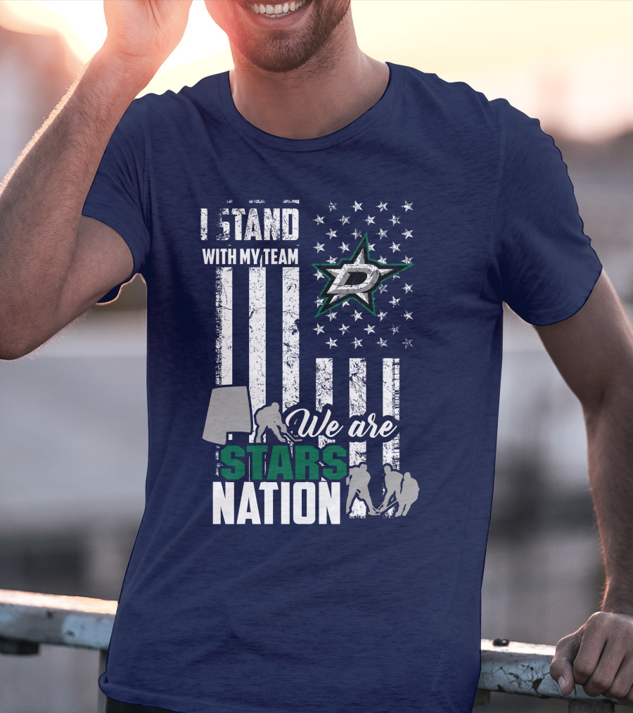 I Stand With My Team We Are Stars Nation Dallas Stars T-Shirt