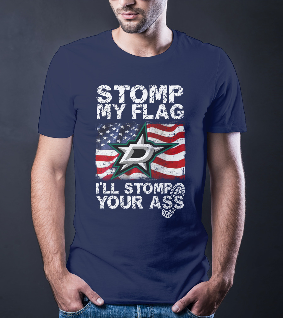 Dallas Stars Stomp My Flag I'll Stomp Your Ass American Flag T-Shirt