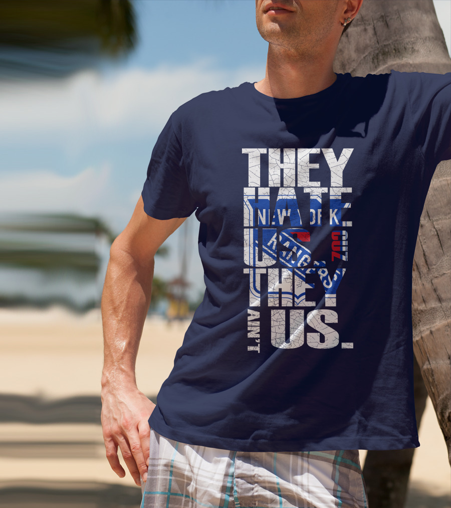 New York Rangers They Hate Us They Ain't Us T-Shirt