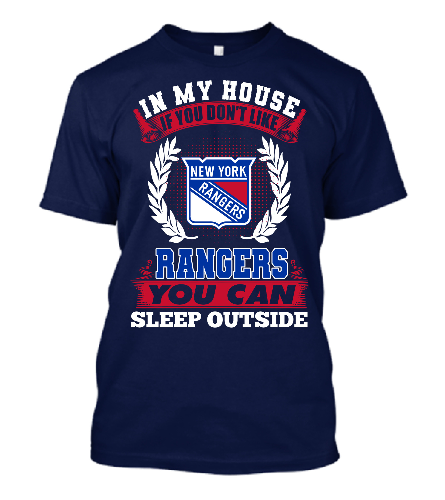 In My House If You Don't Like New York Rangers You Can Sleep Outside T-Shirt