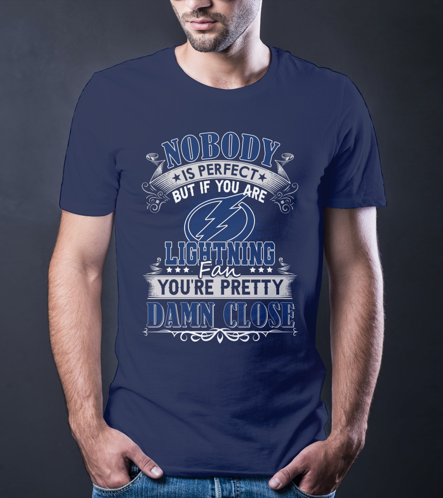 Nobody Is Perfect But If You Are Tampa Bay Lightning Fan You're Pretty Damn Close T-Shirt