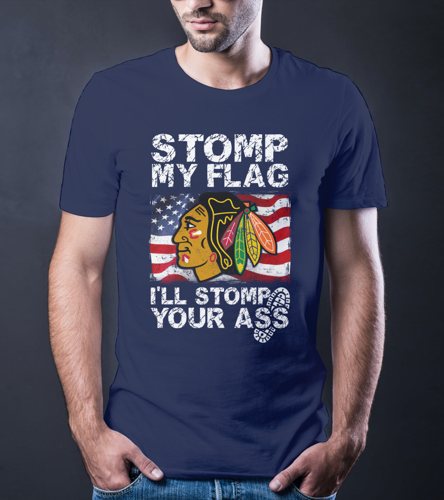 Stomp My Flag I'll Stomp Your Ass Chicago Blackhawks T-Shirt