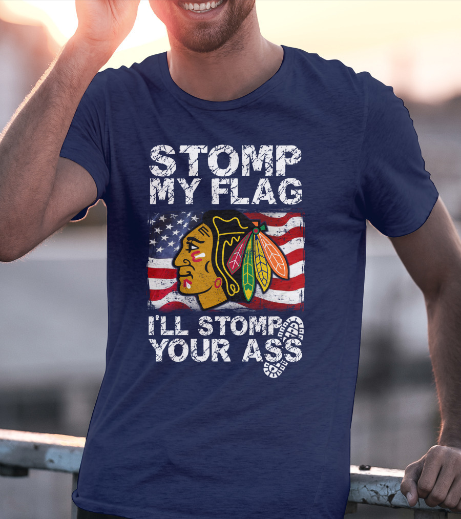 Stomp My Flag I'll Stomp Your Ass Chicago Blackhawks T-Shirt