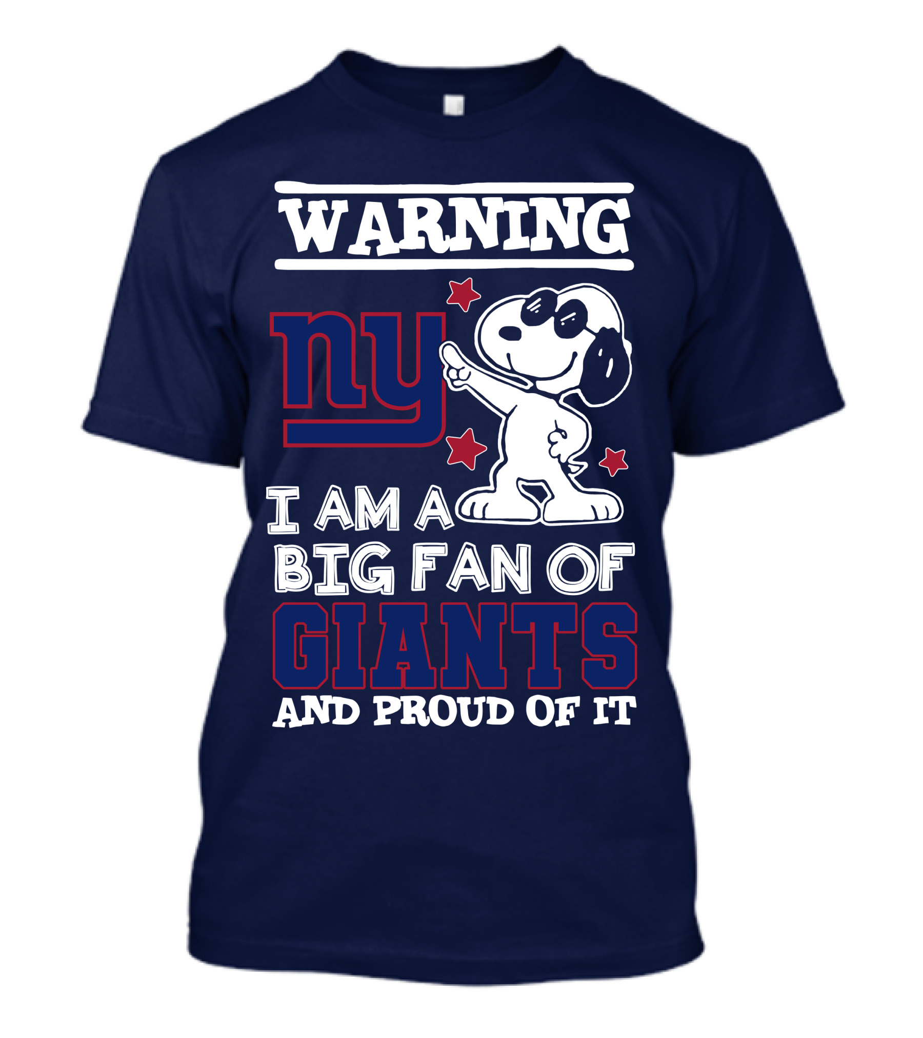 Warning Ny I Am A Big Fan Of Giants And Proud Of It T-Shirt