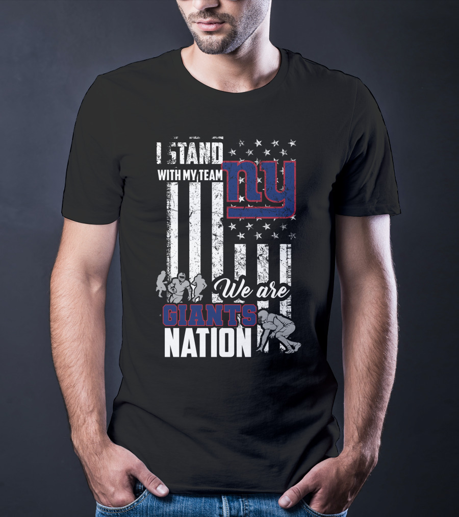I Stand With My Team Ny We Are Giants Nation T-Shirt