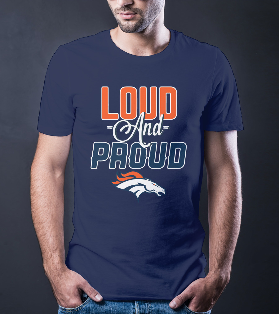 Denver Broncos Loud And Proud T-Shirt