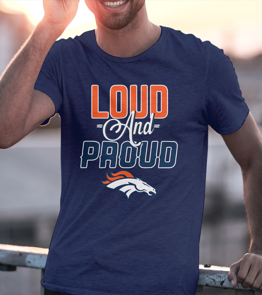Denver Broncos Loud And Proud T-Shirt