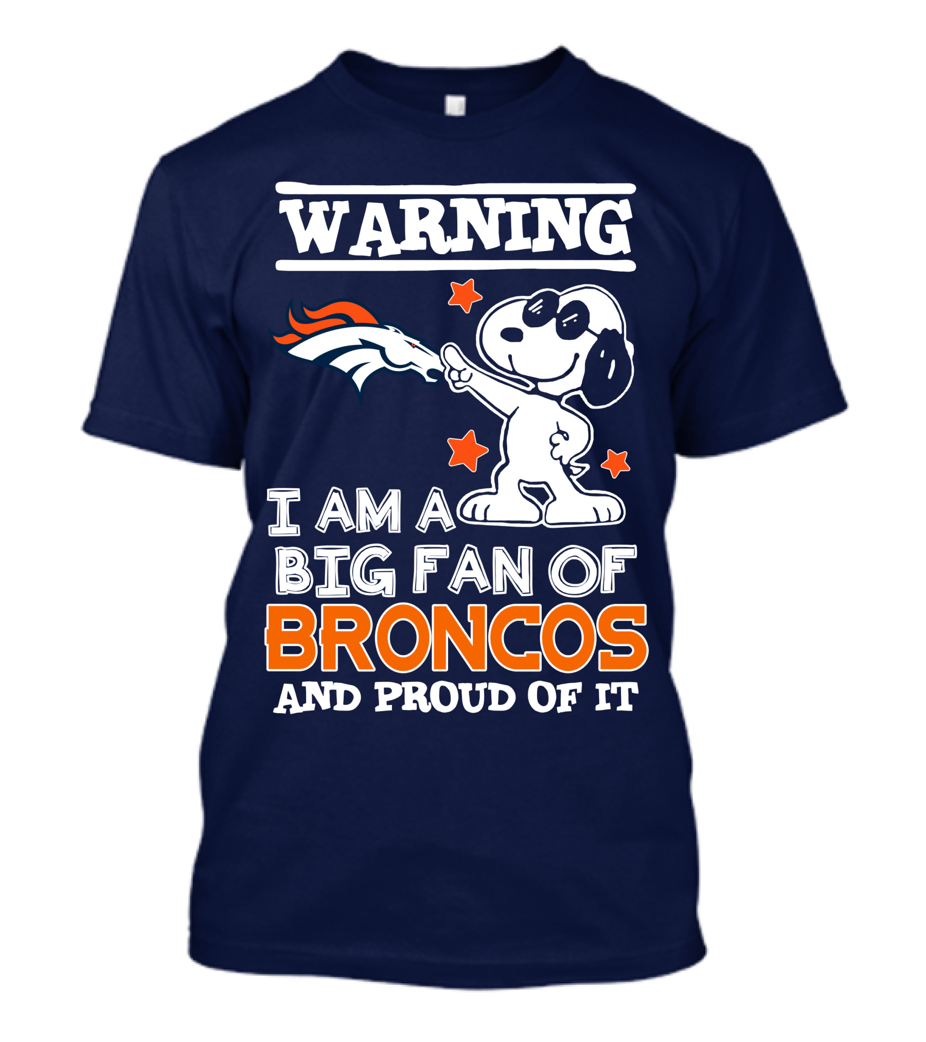 Warning I Am A Big Fan Of Denver Broncos And Proud Of It T-Shirt