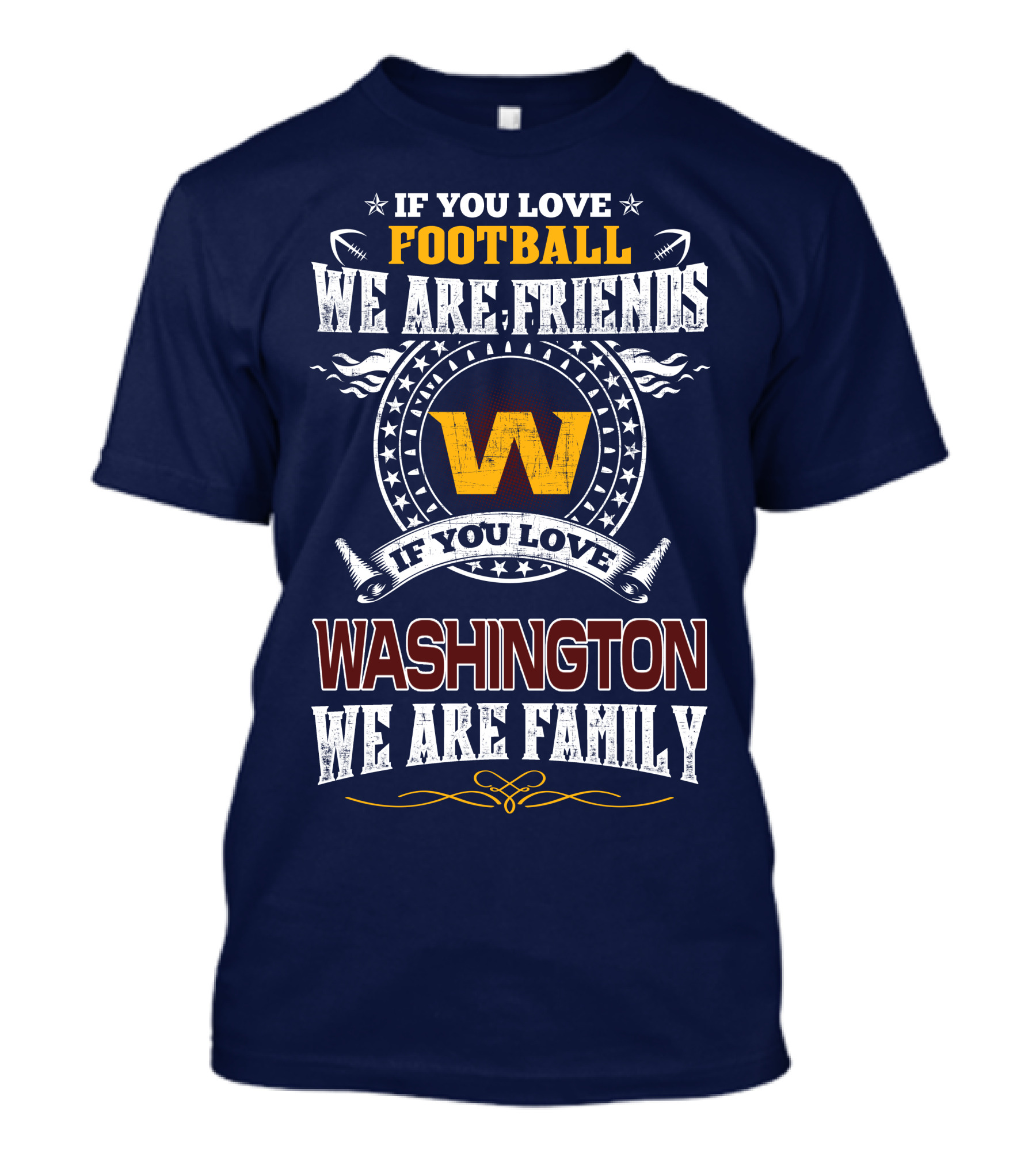 If You Love Football We Are Friends Washington We Are Family T-Shirt