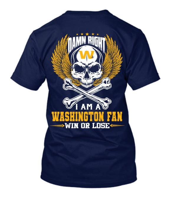 Damn Right I Am A Washington Fan Win Or Lose Skull Wings T-Shirt