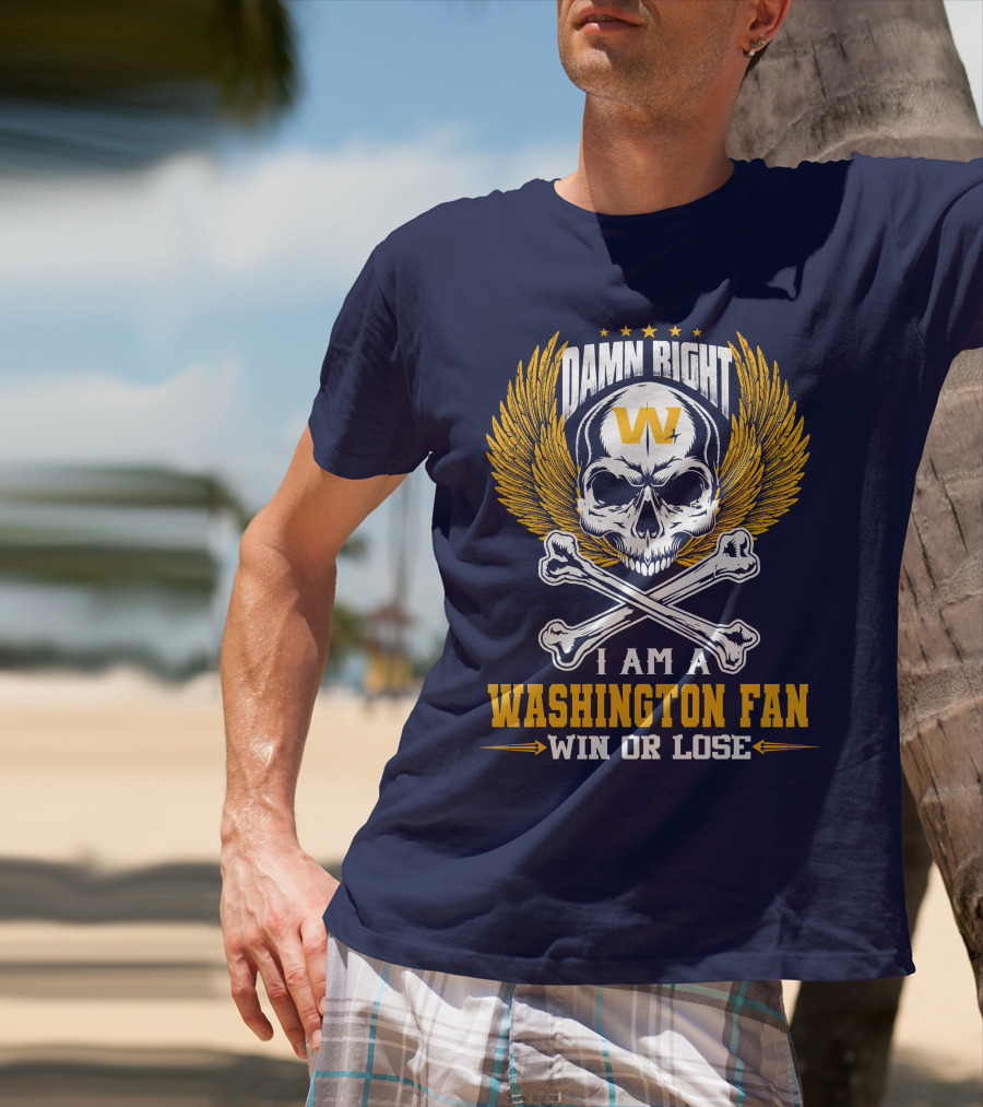 Damn Right I Am A Washington Fan Win Or Lose Skull Wings T-Shirt