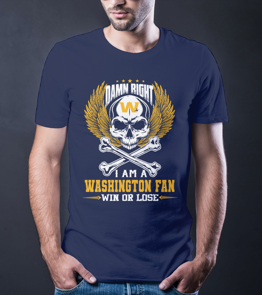 Damn Right I Am A Washington Fan Win Or Lose Skull Wings T-Shirt