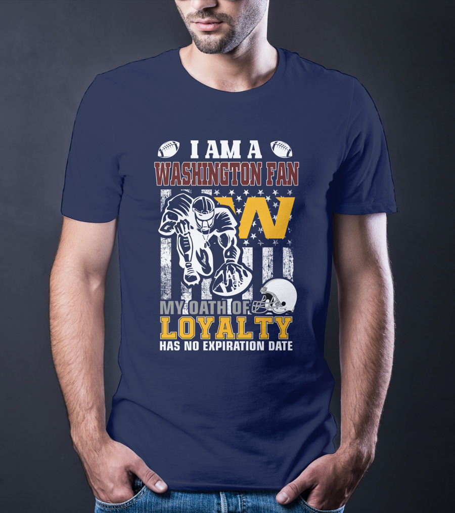 I Am A Washington Fan My Oath Of Loyalty Has No Expiration Date T-Shirt
