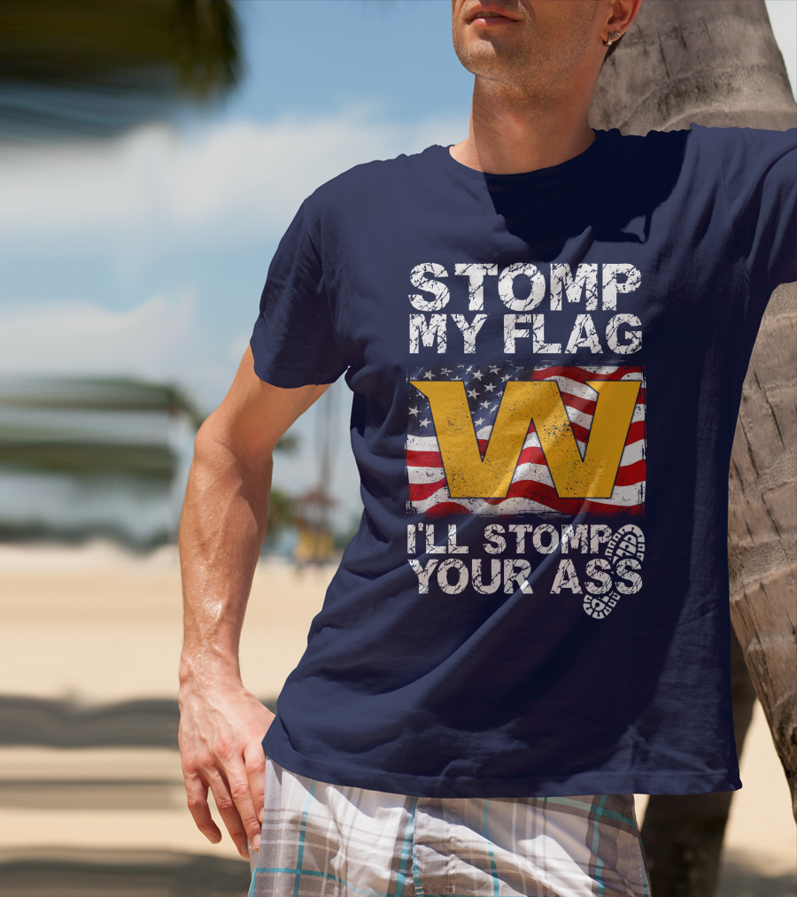 Stomp My Flag W I'll Stomp Your Ass T-Shirt