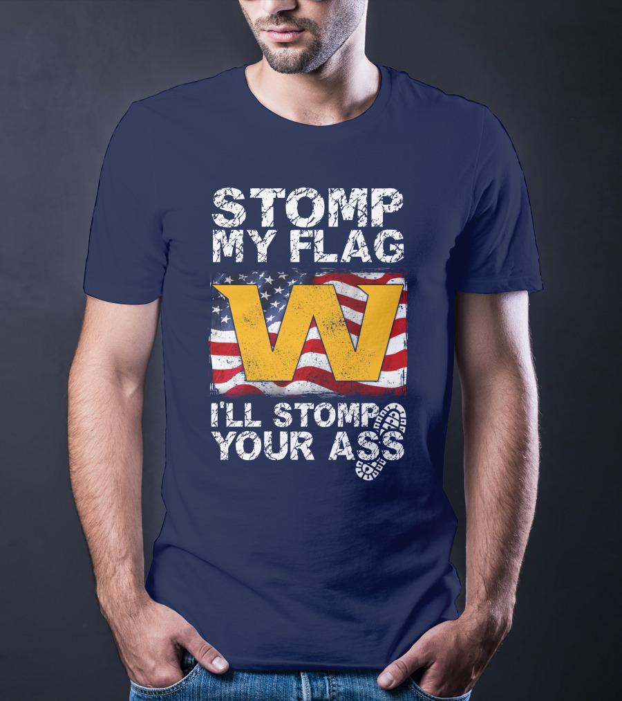 Stomp My Flag W I'll Stomp Your Ass T-Shirt