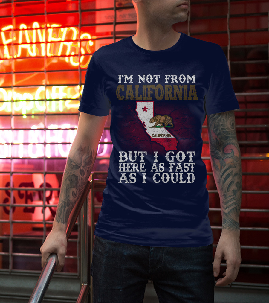 I'm Not From California But I Got Here As Fast As I Could Bear Flag Map T-Shirt