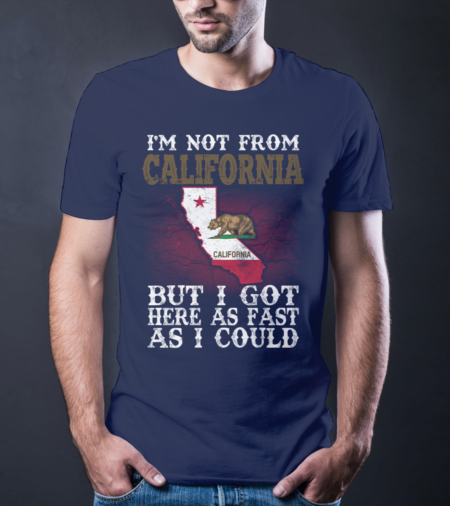 I'm Not From California But I Got Here As Fast As I Could Bear Flag Map T-Shirt