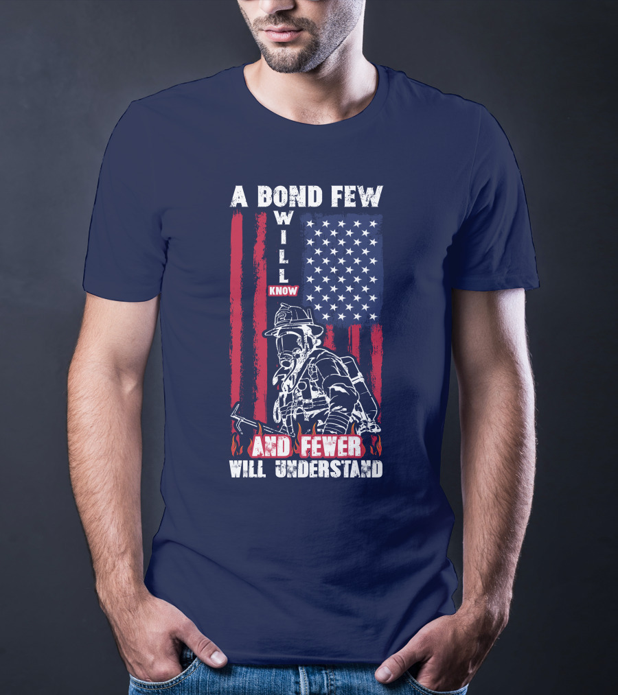 A Bond Few Will Know And Fewer Will Understand Firefighter Flag T-Shirt