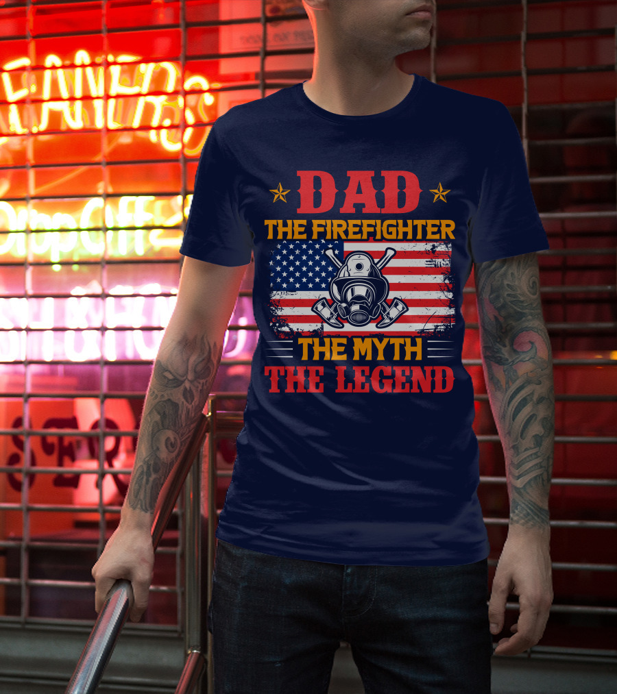 Dad The Firefighter The Myth The Legend American Flag Helmet Axes T-Shirt