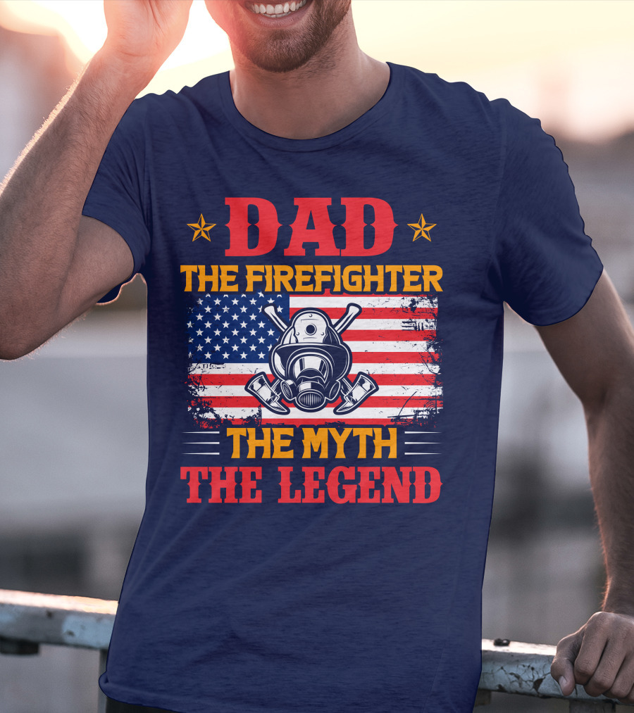 Dad The Firefighter The Myth The Legend American Flag Helmet Axes T-Shirt