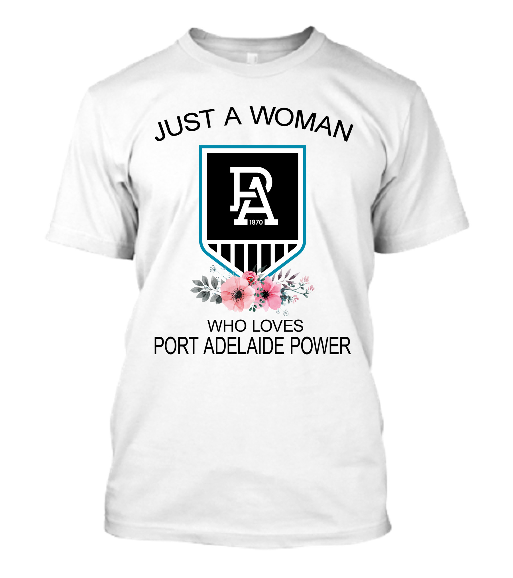 Just A Woman Who Loves Port Adelaide Power 1870 T-Shirt