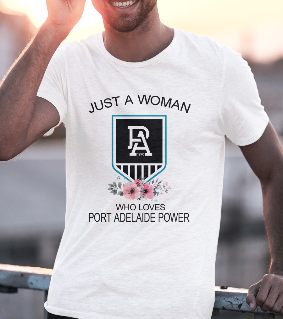Just A Woman Who Loves Port Adelaide Power 1870 T-Shirt