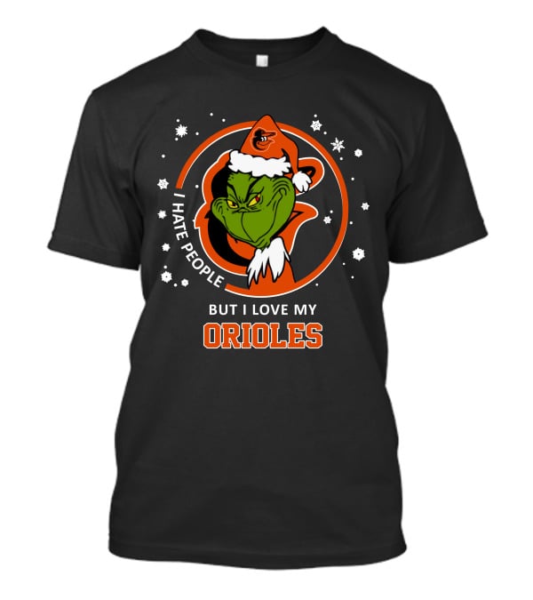 I Hate People But I Love My Baltimore Orioles Grinch Christmas T-Shirt