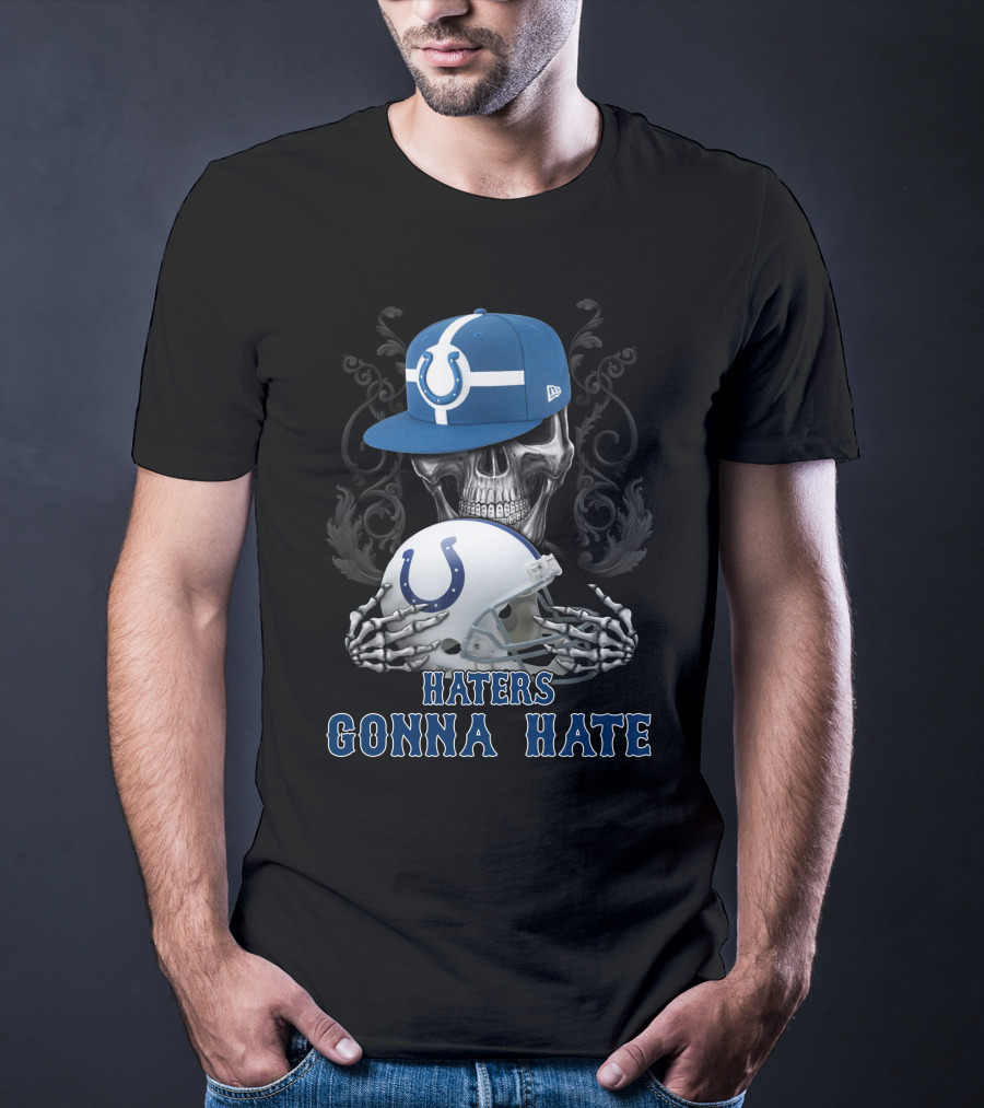 Haters Gonna Hate Indianapolis Colts Skull With Cap And Helmet T-Shirt