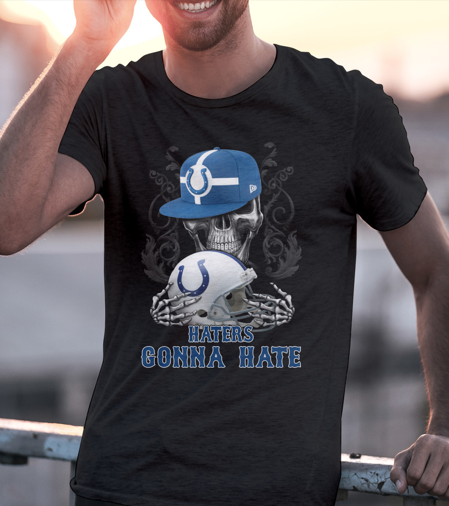 Haters Gonna Hate Indianapolis Colts Skull With Cap And Helmet T-Shirt
