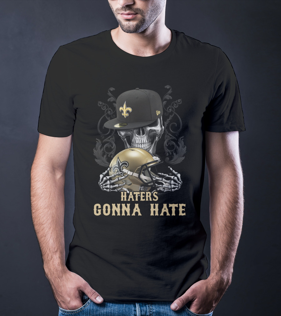 Haters Gonna Hate New Orleans Saints Skull Helmet And Cap T-Shirt